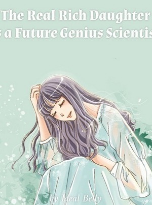 The Real Rich Daughter is a Future Genius Scientist